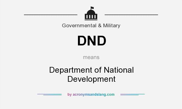 What does DND mean? It stands for Department of National Development