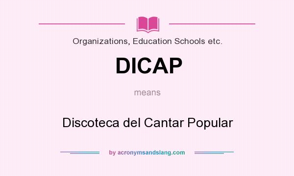 What does DICAP mean? It stands for Discoteca del Cantar Popular