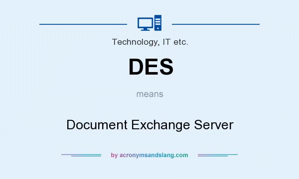 What does DES mean? It stands for Document Exchange Server