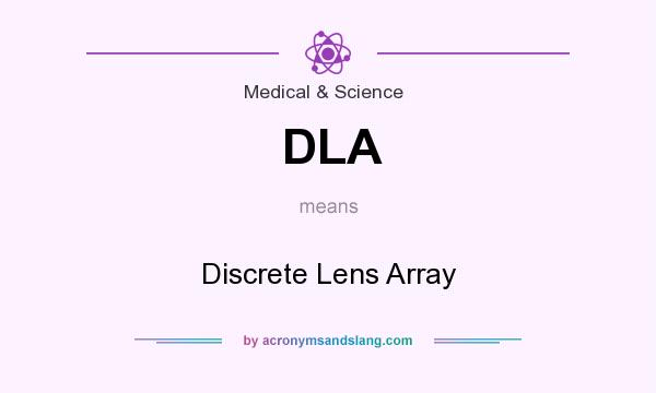What does DLA mean? It stands for Discrete Lens Array