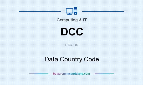 What does DCC mean? It stands for Data Country Code