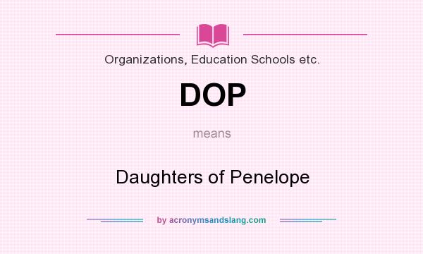 What does DOP mean? It stands for Daughters of Penelope