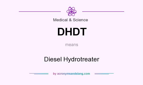 What does DHDT mean? It stands for Diesel Hydrotreater