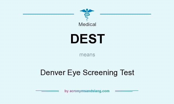 What does DEST mean? It stands for Denver Eye Screening Test