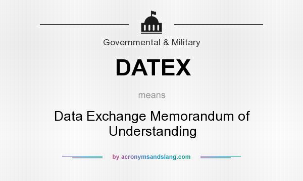 What does DATEX mean? It stands for Data Exchange Memorandum of Understanding