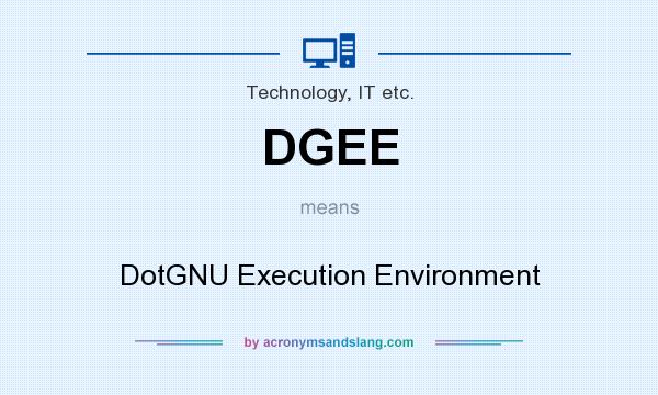 What does DGEE mean? It stands for DotGNU Execution Environment