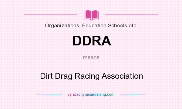 What does DDRA mean? It stands for Dirt Drag Racing Association