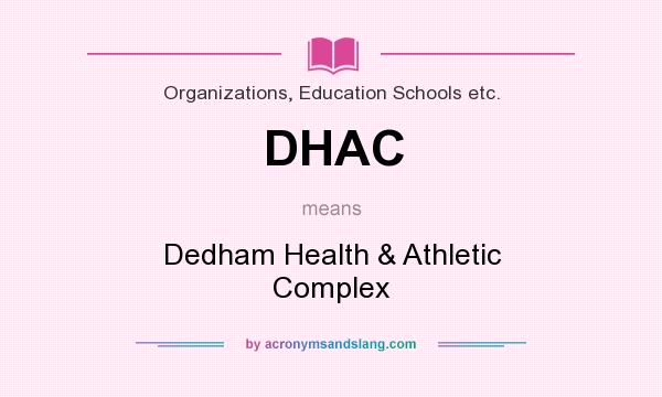 What does DHAC mean? It stands for Dedham Health & Athletic Complex