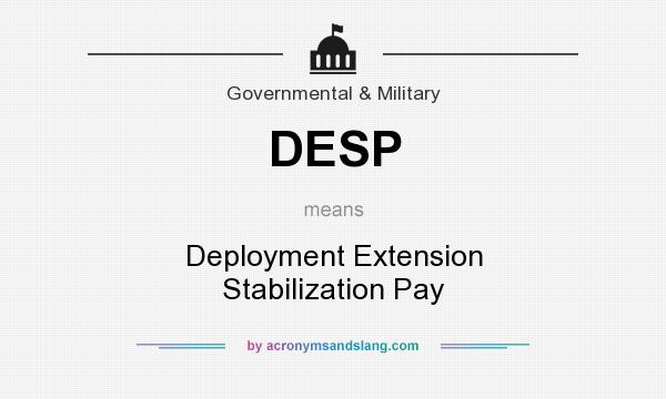 What does DESP mean? It stands for Deployment Extension Stabilization Pay