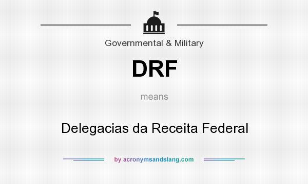 What does DRF mean? It stands for Delegacias da Receita Federal