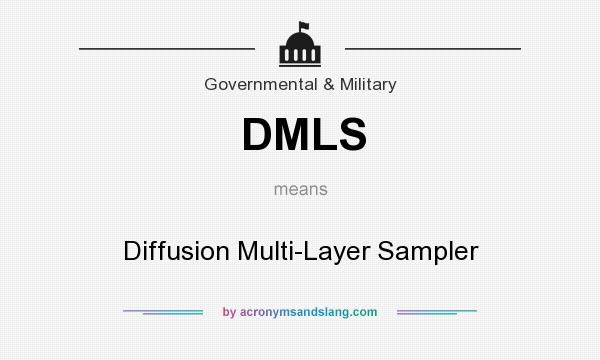 What does DMLS mean? It stands for Diffusion Multi-Layer Sampler