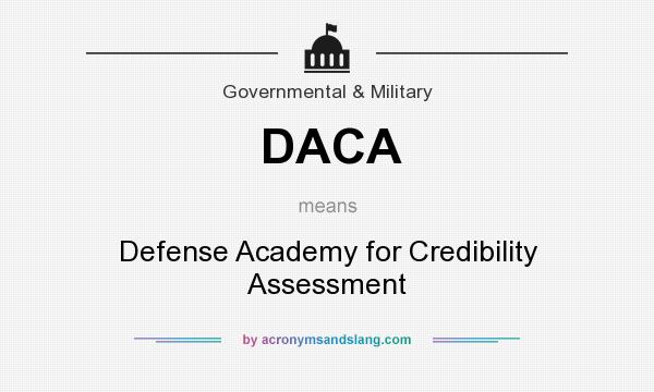 What does DACA mean? It stands for Defense Academy for Credibility Assessment