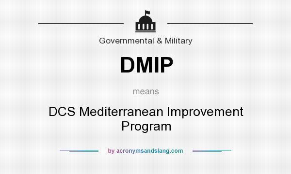 What does DMIP mean? It stands for DCS Mediterranean Improvement Program