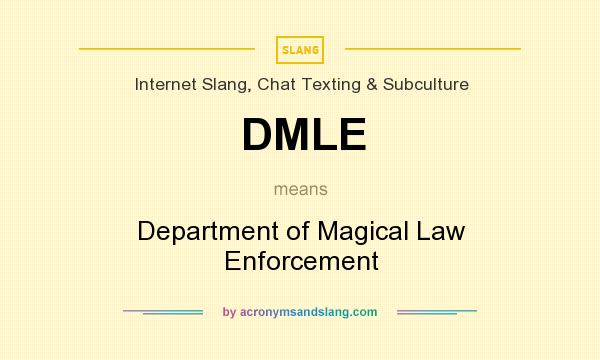 What does DMLE mean? It stands for Department of Magical Law Enforcement