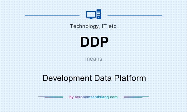 What does DDP mean? It stands for Development Data Platform