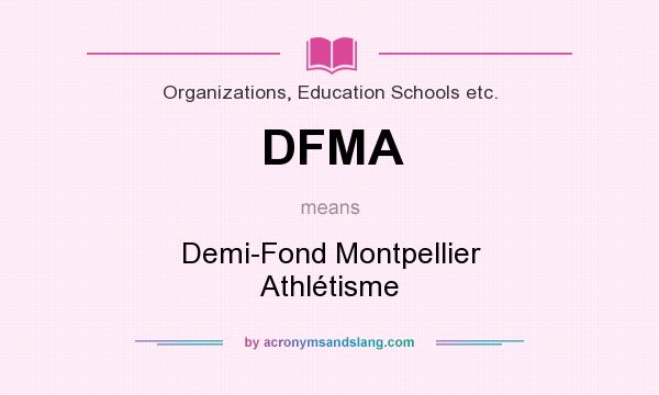 What does DFMA mean? It stands for Demi-Fond Montpellier Athlétisme