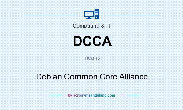 What does DCCA mean? It stands for Debian Common Core Alliance
