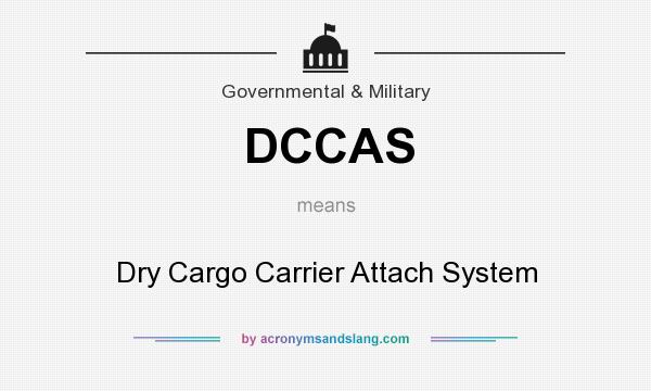 What does DCCAS mean? It stands for Dry Cargo Carrier Attach System