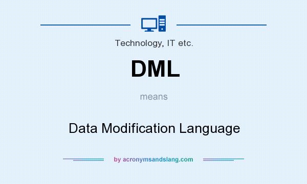 What does DML mean? It stands for Data Modification Language