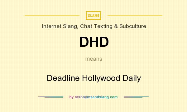 What does DHD mean? It stands for Deadline Hollywood Daily