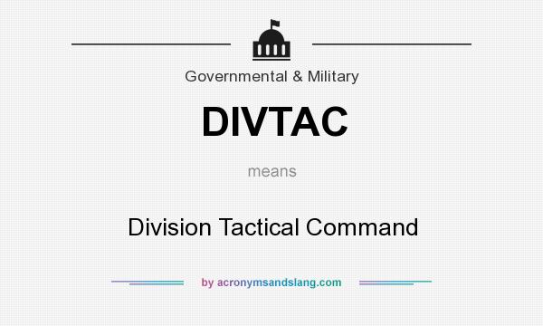 What does DIVTAC mean? It stands for Division Tactical Command