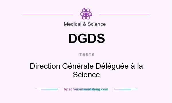 What does DGDS mean? It stands for Direction Générale Déléguée à la Science