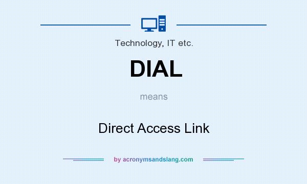 What does DIAL mean? It stands for Direct Access Link