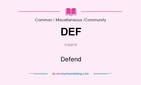 What does DEF mean? It stands for Defend