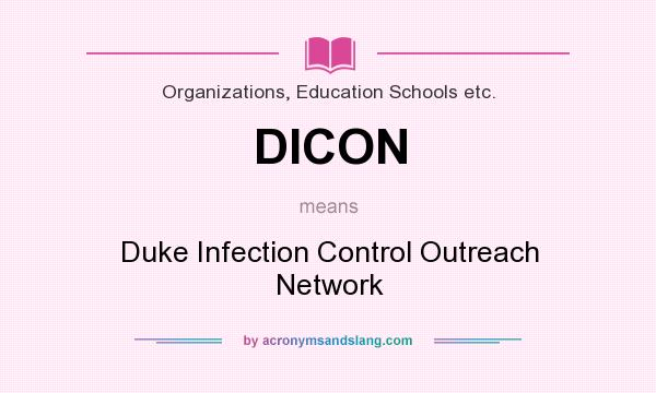 What does DICON mean? It stands for Duke Infection Control Outreach Network