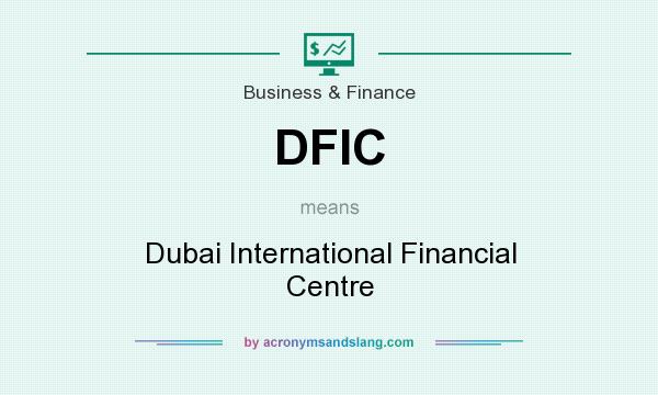 What does DFIC mean? It stands for Dubai International Financial Centre