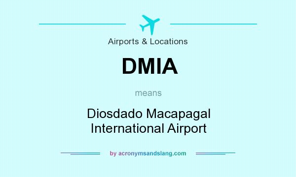What does DMIA mean? It stands for Diosdado Macapagal International Airport