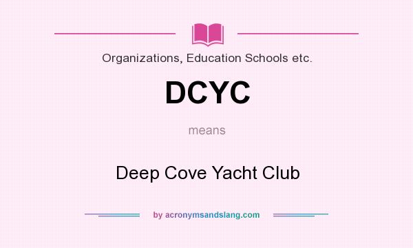 What does DCYC mean? It stands for Deep Cove Yacht Club