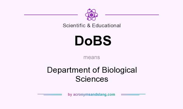 What does DoBS mean? It stands for Department of Biological Sciences