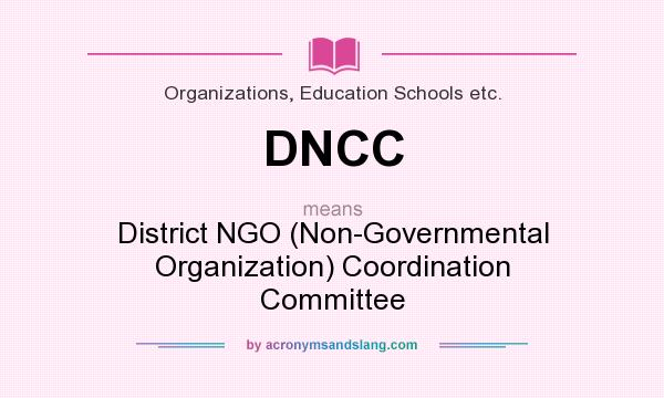 What does DNCC mean? It stands for District NGO (Non-Governmental Organization) Coordination Committee