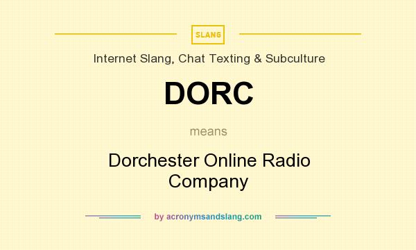 What does DORC mean? It stands for Dorchester Online Radio Company