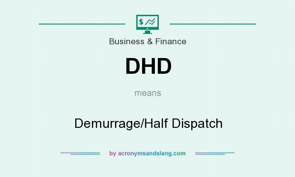 What does DHD mean? It stands for Demurrage/Half Dispatch