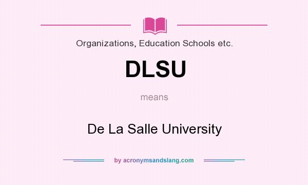 What does DLSU mean? It stands for De La Salle University