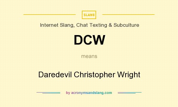What does DCW mean? It stands for Daredevil Christopher Wright