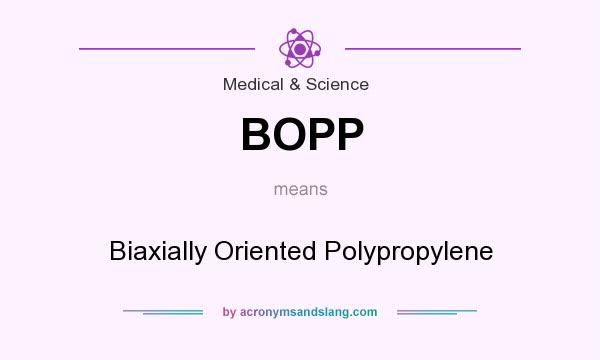 What does BOPP mean? It stands for Biaxially Oriented Polypropylene