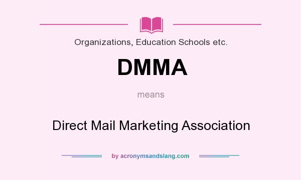 What does DMMA mean? It stands for Direct Mail Marketing Association