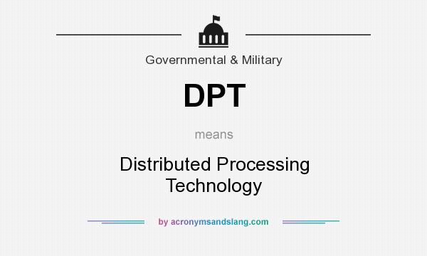 What does DPT mean? It stands for Distributed Processing Technology