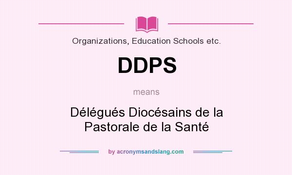 What does DDPS mean? It stands for Délégués Diocésains de la Pastorale de la Santé