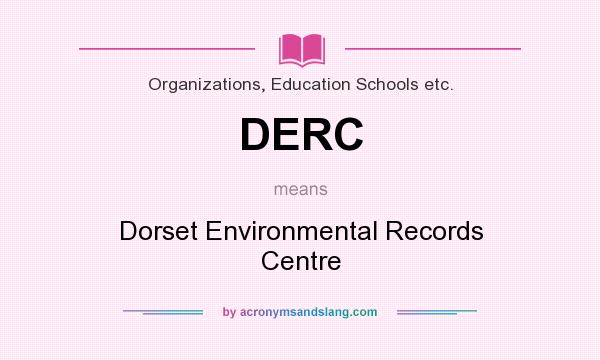 What does DERC mean? It stands for Dorset Environmental Records Centre