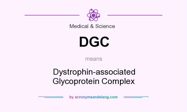 What does DGC mean? It stands for Dystrophin-associated Glycoprotein Complex