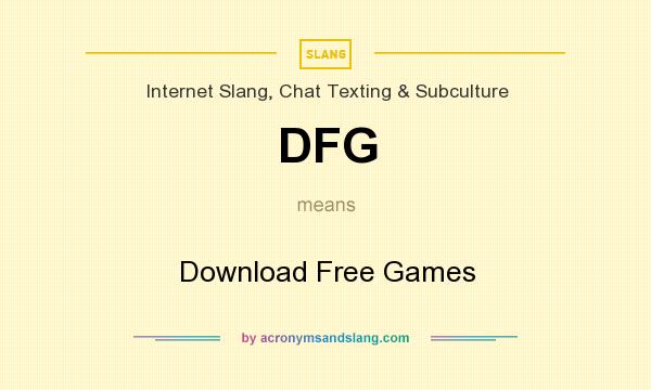 What does DFG mean? It stands for Download Free Games