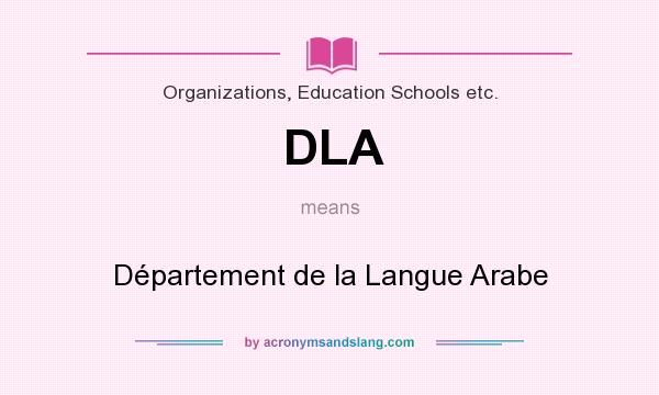 What does DLA mean? It stands for Département de la Langue Arabe