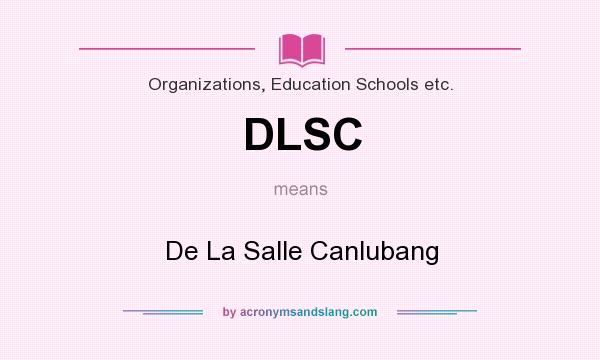 What does DLSC mean? It stands for De La Salle Canlubang
