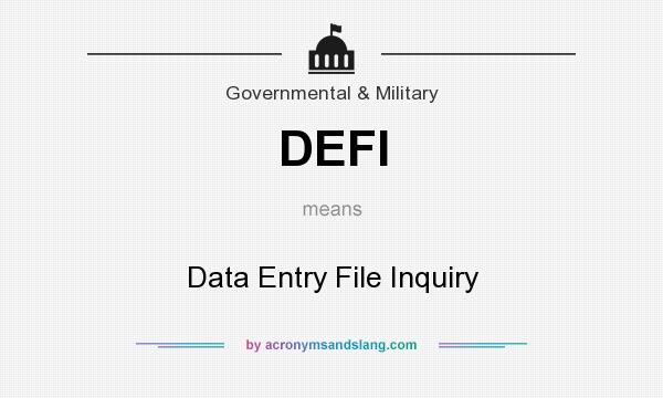 What does DEFI mean? It stands for Data Entry File Inquiry