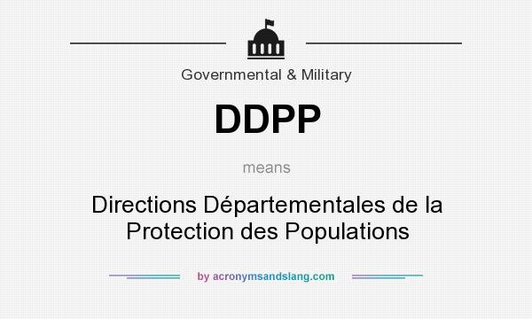 What does DDPP mean? It stands for Directions Départementales de la Protection des Populations