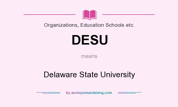 What does DESU mean? It stands for Delaware State University